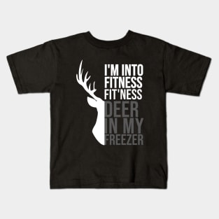 I'm Into Fitness Fit'Ness Deer In My Freezer Funny Hunter Kids T-Shirt